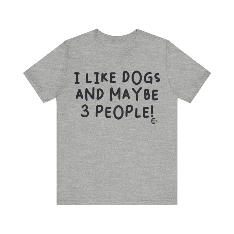 Load image into Gallery viewer, I Like Dogs and 3 People Unisex Jersey Short Sleeve Tee
