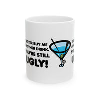 Still Ugly Buy Me Drink Mug