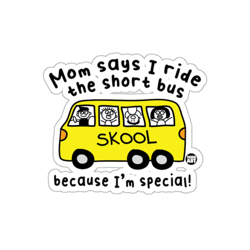 Load image into Gallery viewer, Funny Mom Says I Ride The Short Bus Sticker
