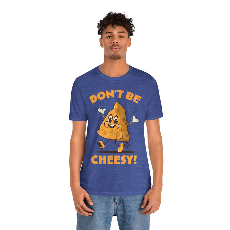 Load image into Gallery viewer, Don&#39;t Be Cheesy Unisex Tee
