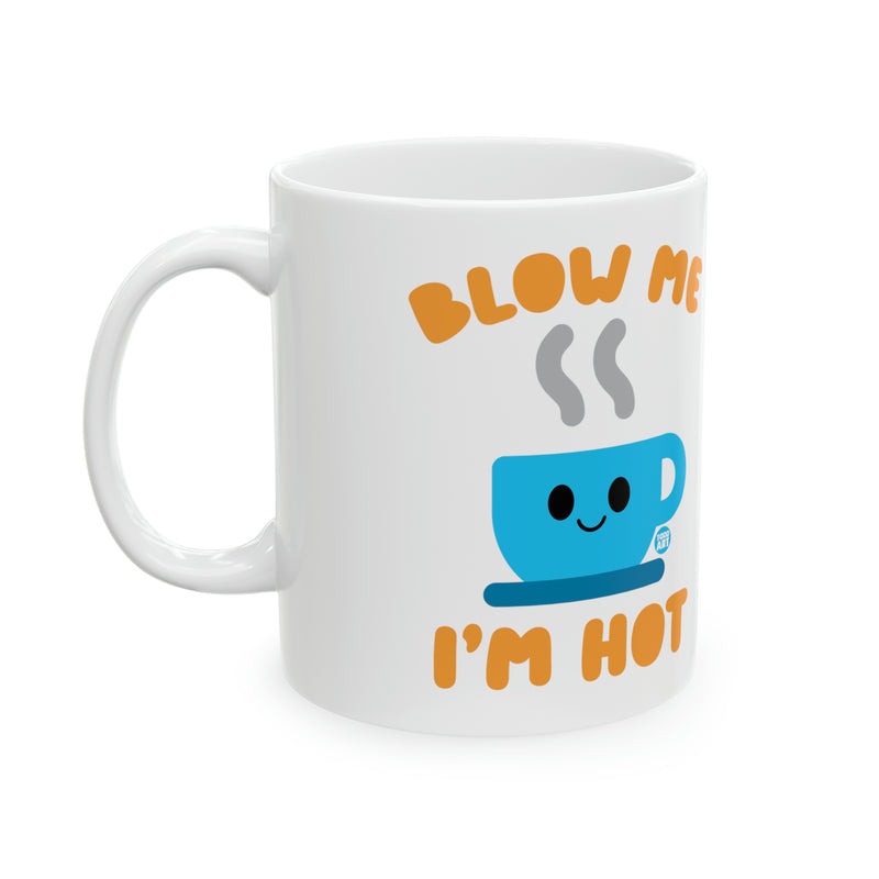 Load image into Gallery viewer, Blow Me I&#39;m Hot Mug, Funny Mugs for Him, Sarcastic Mens Mug, Funny Coffee Mug Men
