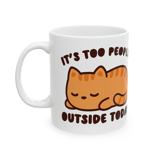 Too Peoplely Outside Cat Mug, Funny Mugs for Him, Sarcastic Mens Mug, Funny Coffee Mug Men