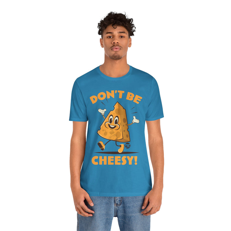 Load image into Gallery viewer, Don&#39;t Be Cheesy Unisex Tee
