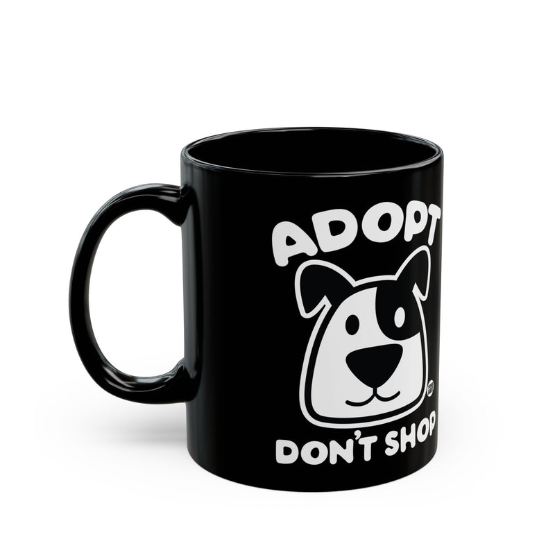 Load image into Gallery viewer, Adopt Dont Shop Dog Mug, Funny Mugs for Him, Sarcastic Mens Mug, Funny Coffee Mug Men
