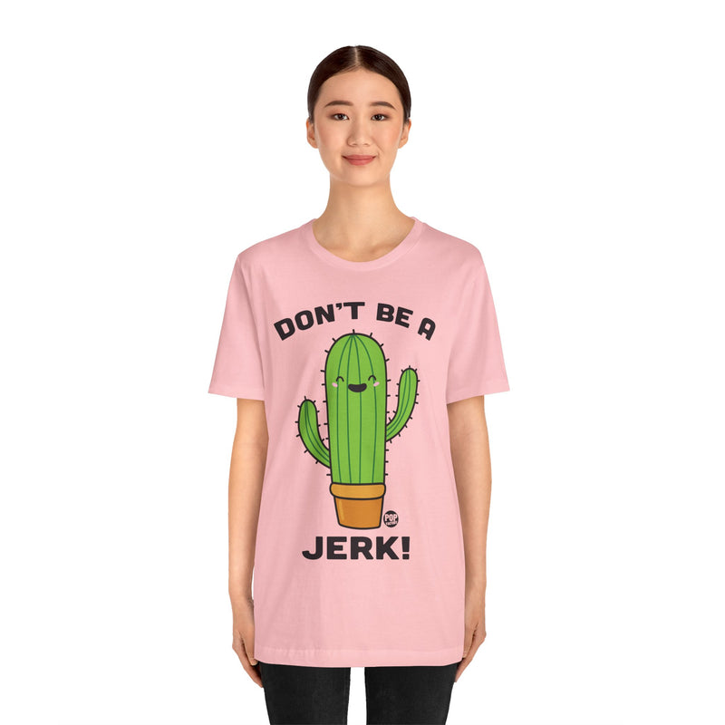 Load image into Gallery viewer, Don&#39;t Be A Jerk Cactus Unisex Tee
