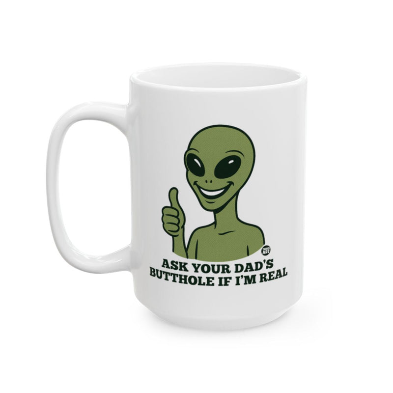 Load image into Gallery viewer, Funny Alien Ask Your Dad's Butthole Mug

