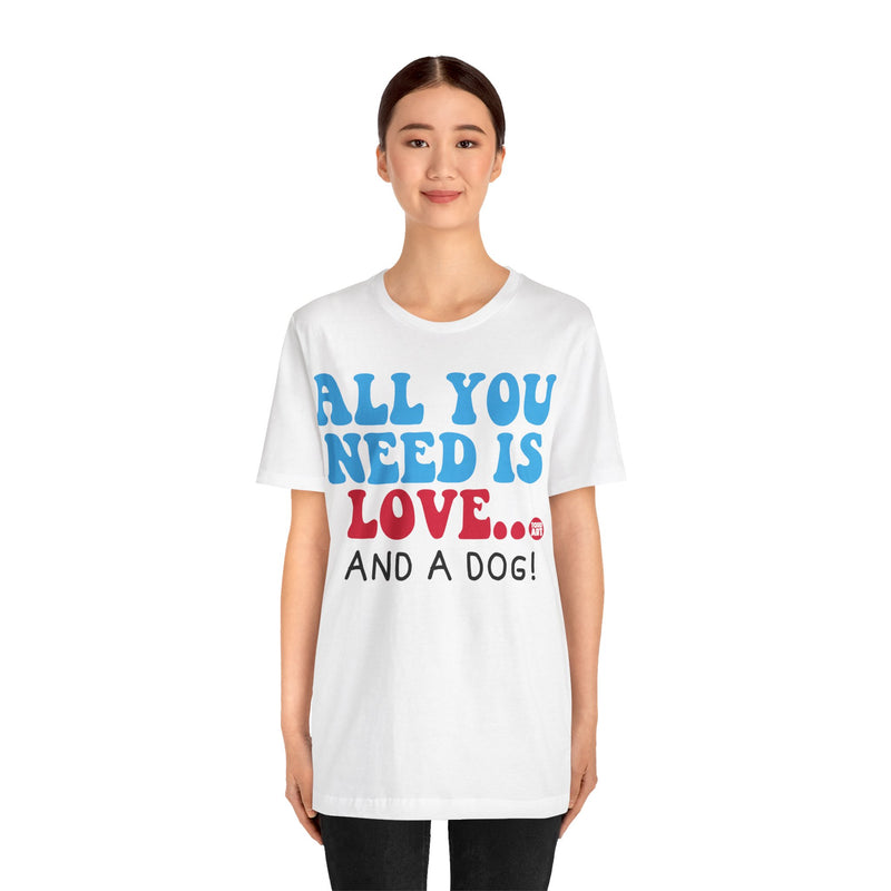 Load image into Gallery viewer, All Need is Love and a Dog Unisex Jersey Short Sleeve Tee
