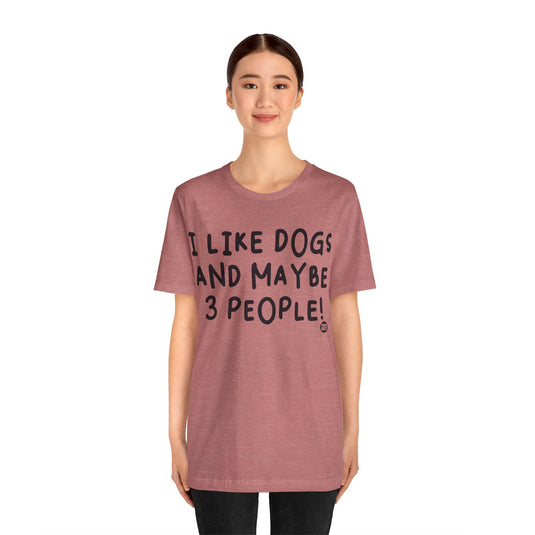 I Like Dogs and 3 People Unisex Jersey Short Sleeve Tee