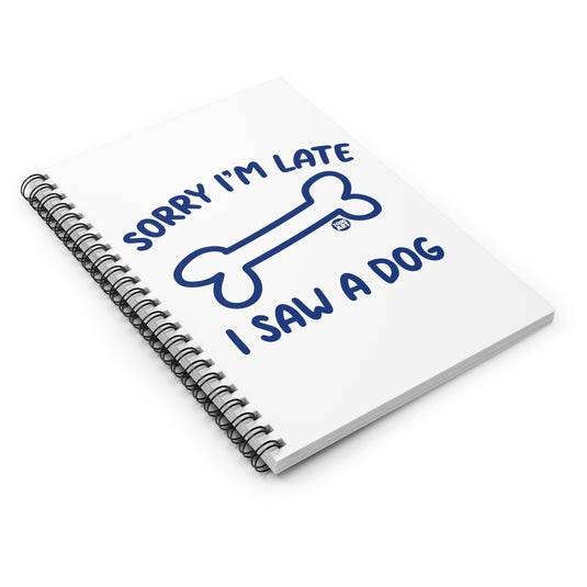Sorry I'm Late I Saw a Dog Spiral Notebook - Ruled Line, Cute Dog Notebook