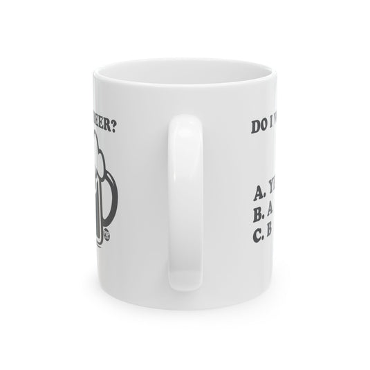 Do I Want A Beer Yes Mug