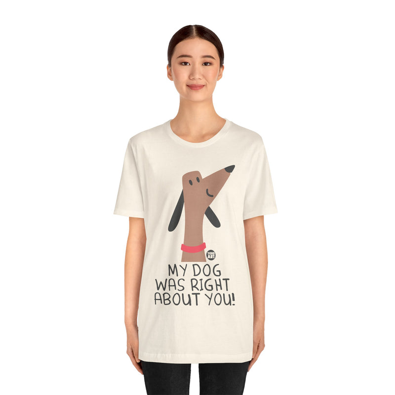 Load image into Gallery viewer, My Dog Right ABout You Unisex Jersey Short Sleeve Tee
