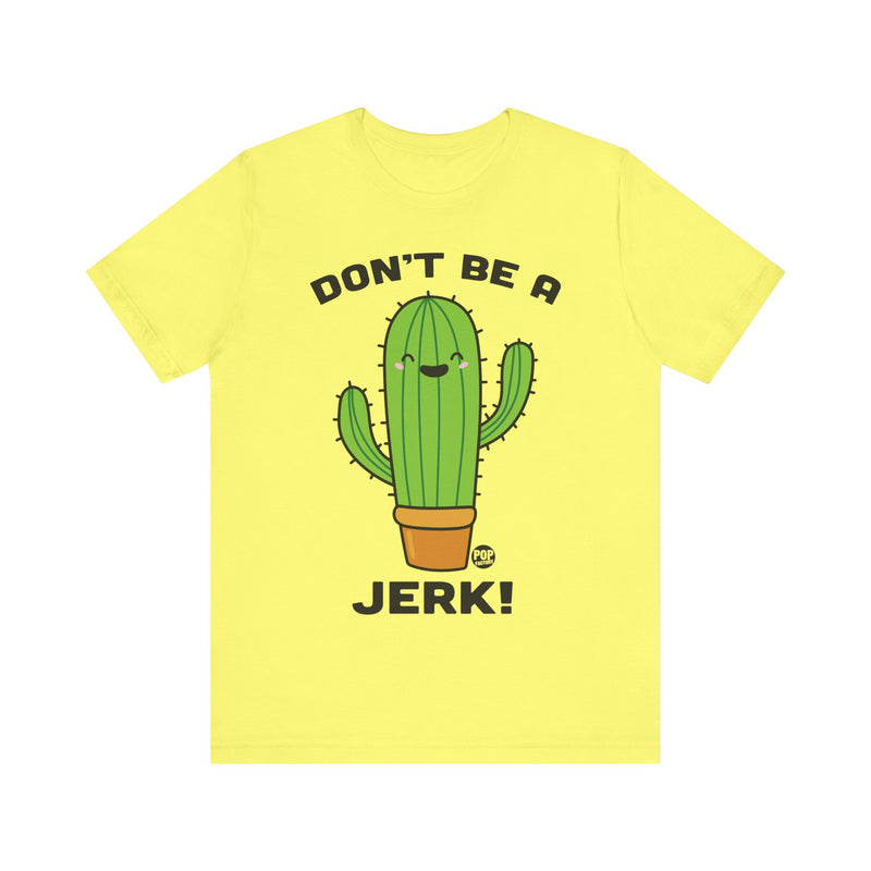 Load image into Gallery viewer, Don&#39;t Be A Jerk Cactus Unisex Tee
