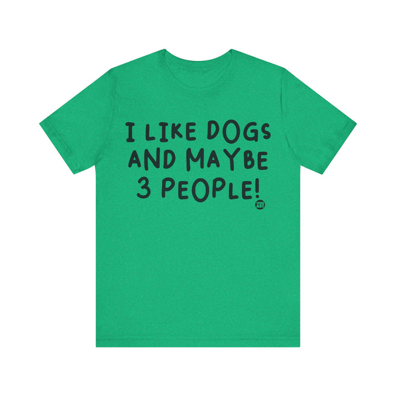 Load image into Gallery viewer, I Like Dogs and 3 People Unisex Jersey Short Sleeve Tee
