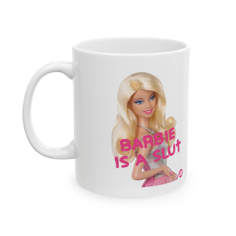 Load image into Gallery viewer, Barbie is a Slut Mug, Funny Barbie Parody Mug
