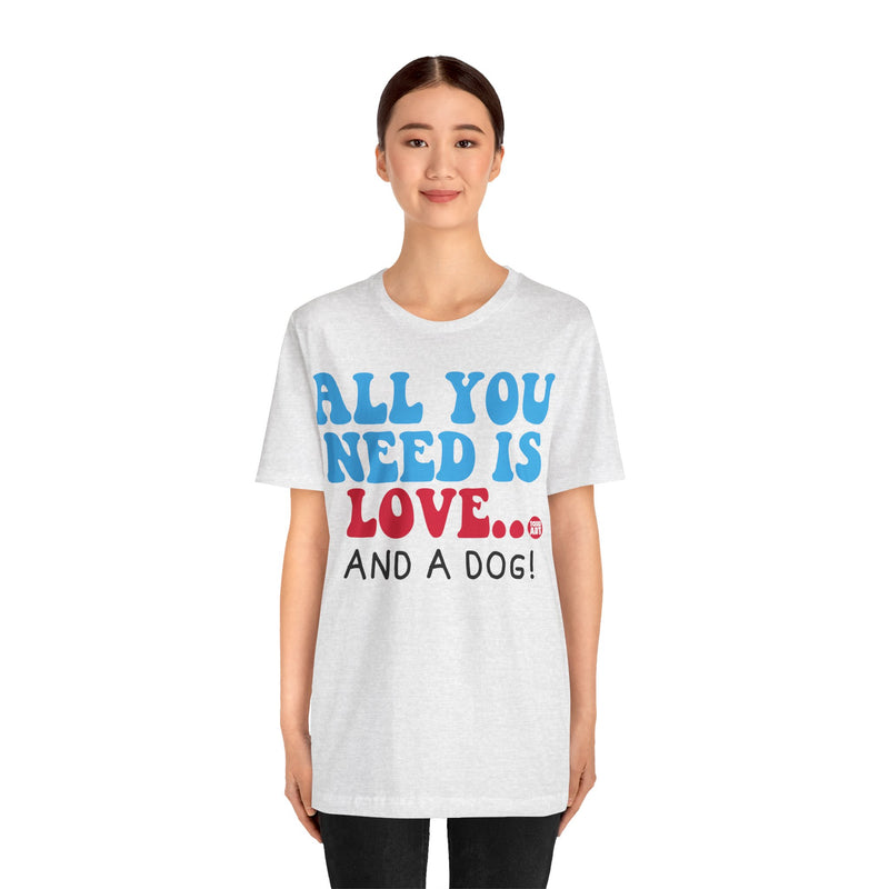 Load image into Gallery viewer, All Need is Love and a Dog Unisex Jersey Short Sleeve Tee
