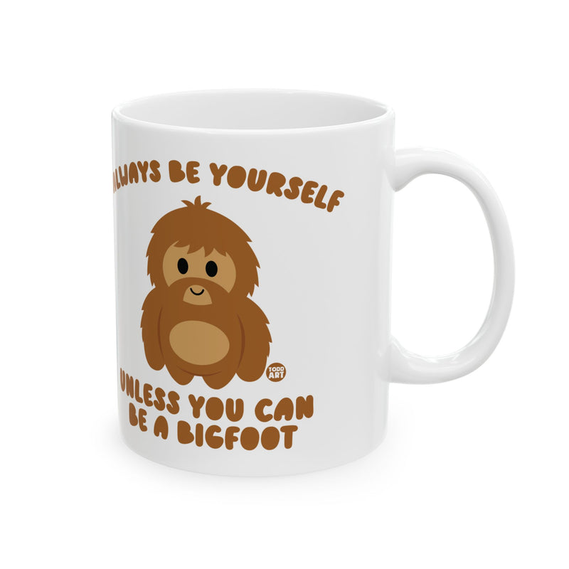 Load image into Gallery viewer, Always Be Yourself Unless Bigfoot Mug, Funny Bigfoot Mug, Be Yourself Bigfoot Mug
