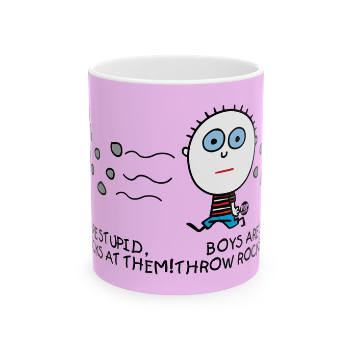 BOYS ARE STUPID Throw Rocks At Them 11oz Mug