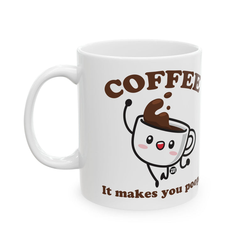 Load image into Gallery viewer, Coffee Makes You Poop Mug, Funny Mugs for Him, Sarcastic Mens Mug, Funny Coffee Mug Men
