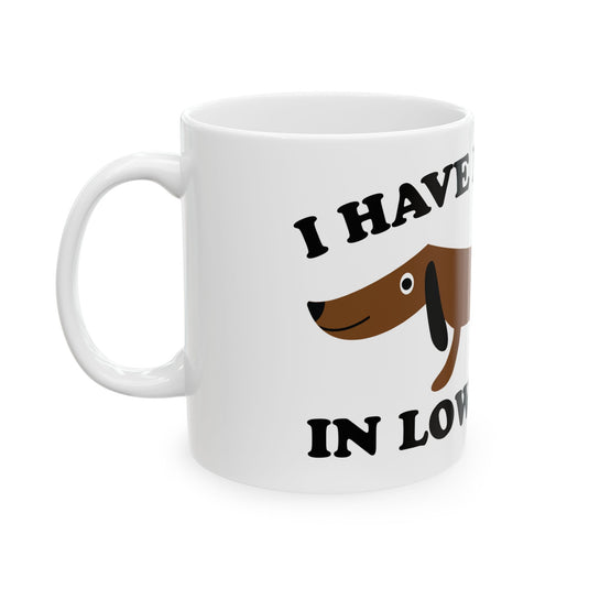 Friends Low Places Mug, Cute Dog Mug, Dog Owner Mug, Support Dog Rescue Mug