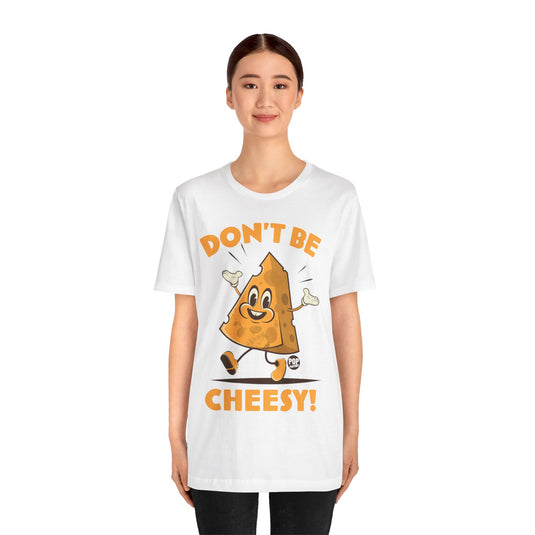 Don't Be Cheesy Unisex Tee