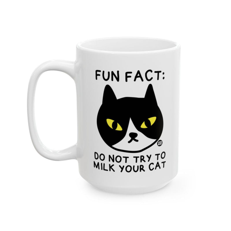 Load image into Gallery viewer, Fun Fact Do Not Try to Milk Your Cat Mug
