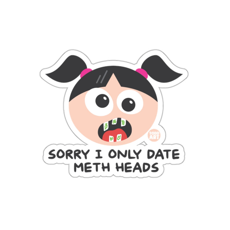 Load image into Gallery viewer, Sorry I Only Date Meth Heads Cartoon Sticker

