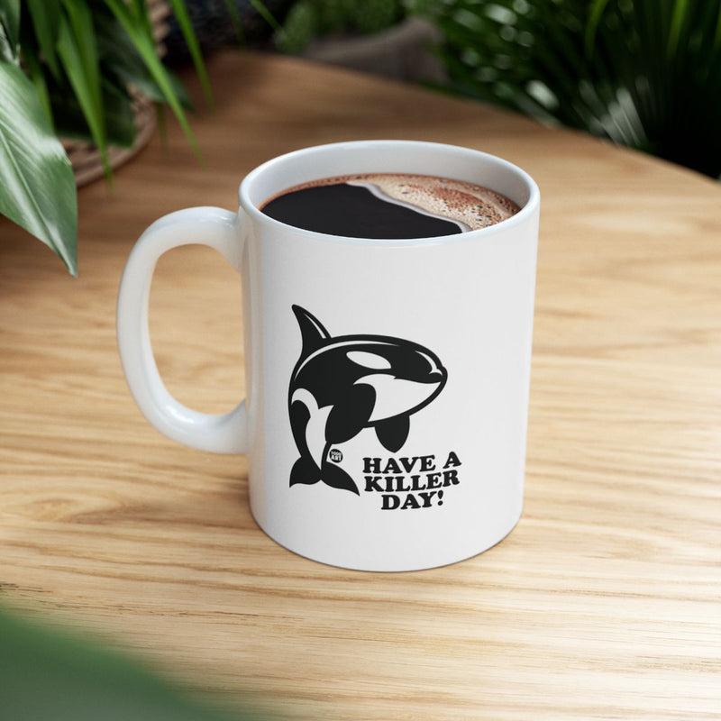 Load image into Gallery viewer, Have A Killer Day Orca Coffee Mug Product
