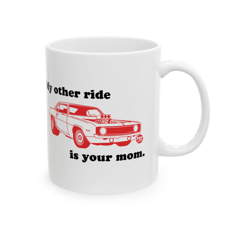 Load image into Gallery viewer, My Other Ride Your Mom Mug
