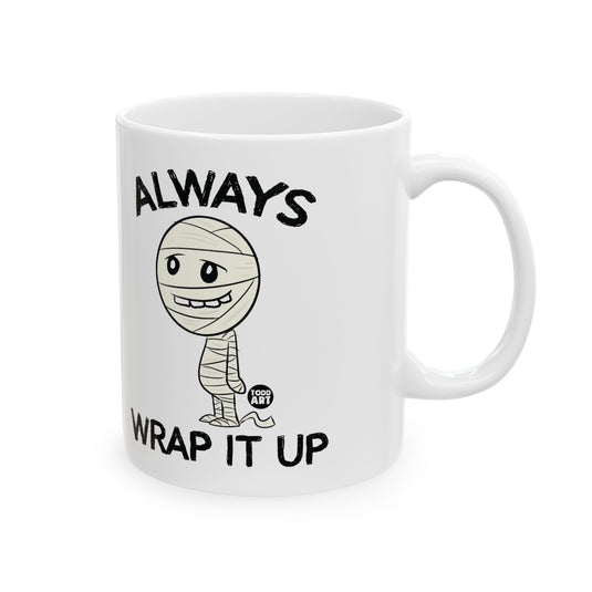 Always Wrap It Up Mummy Mug, Funny Mummy Mug, Adult Humor Mummy Mug