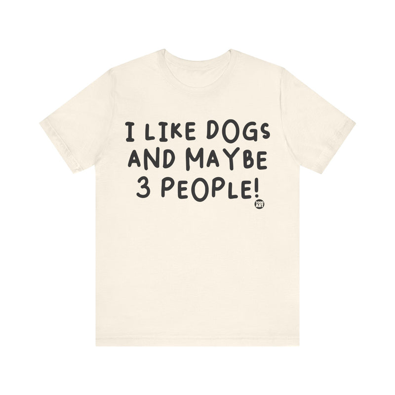 Load image into Gallery viewer, I Like Dogs and 3 People Unisex Jersey Short Sleeve Tee
