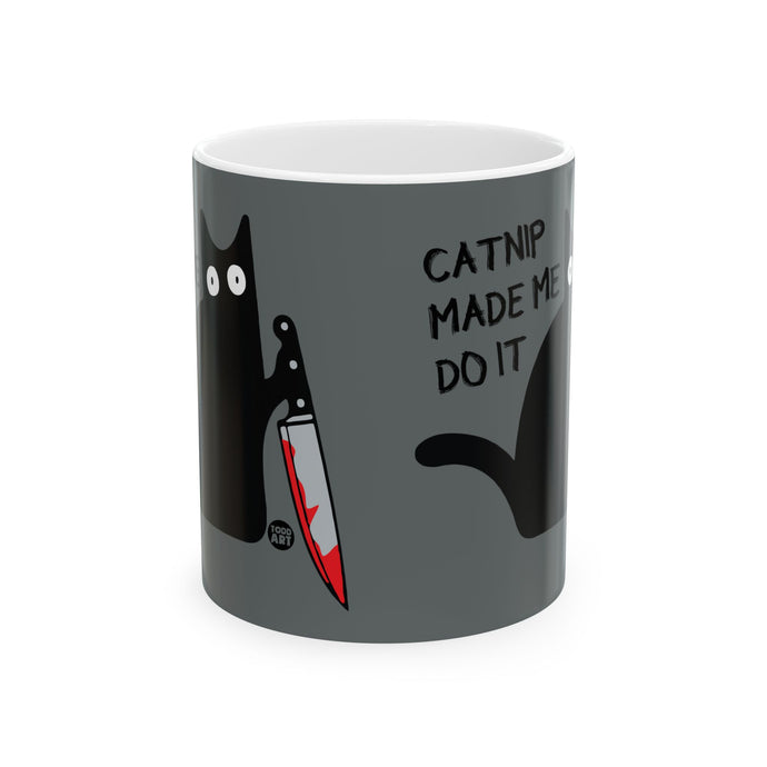 Catnip Made Me Do It cat Coffee Mug, Funny Mugs for Him, Sarcastic Mens Mug, Funny Coffee Mug Men