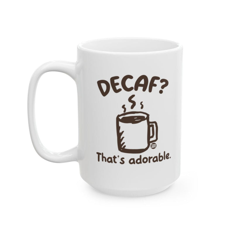Load image into Gallery viewer, Funny Decaf That's Adorable Coffee Mug Product
