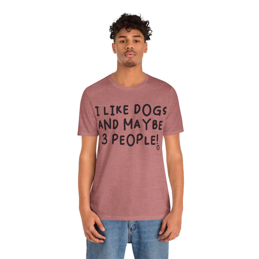 I Like Dogs and 3 People Unisex Jersey Short Sleeve Tee