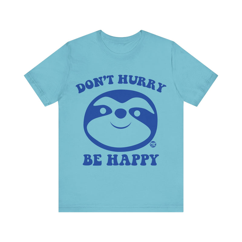 Load image into Gallery viewer, Don&#39;t Hurry Be Happy Sloth Unisex Tee
