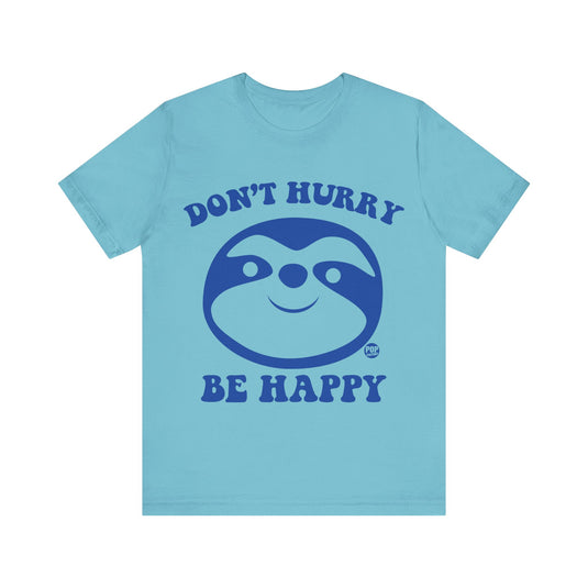 Don't Hurry Be Happy Sloth Unisex Tee