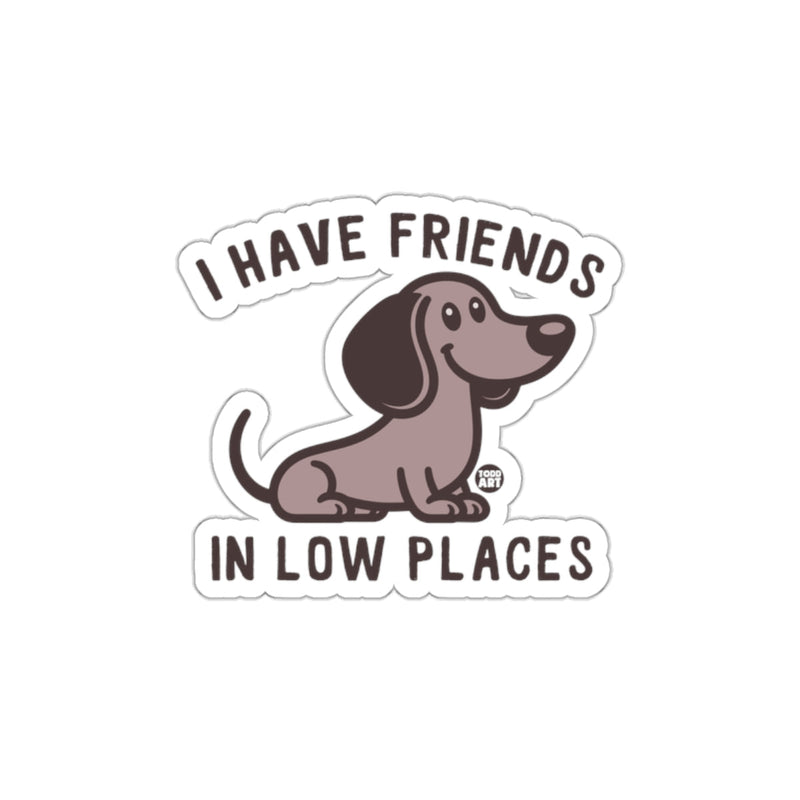 Load image into Gallery viewer, I Have Friends In Low Places Dachshund Sticker
