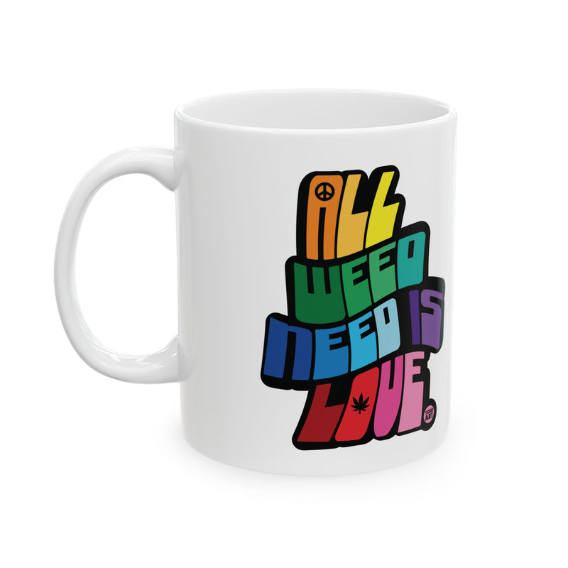 Load image into Gallery viewer, All Weed Need is Love 11oz White Mug, Cool Retro Weed Love Mug
