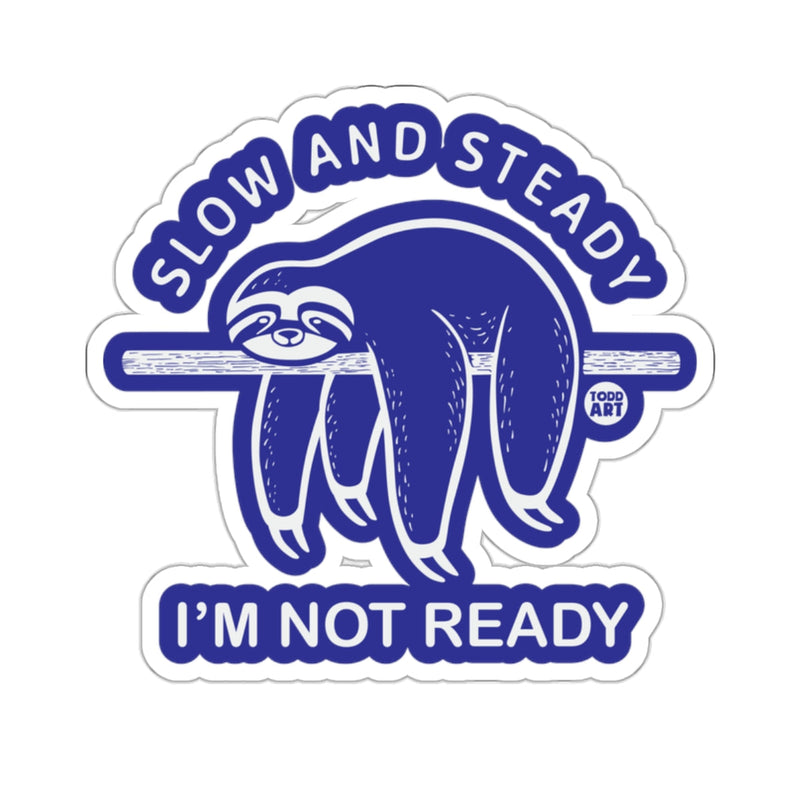 Load image into Gallery viewer, Sloth Slow And Steady I'm Not Ready 
