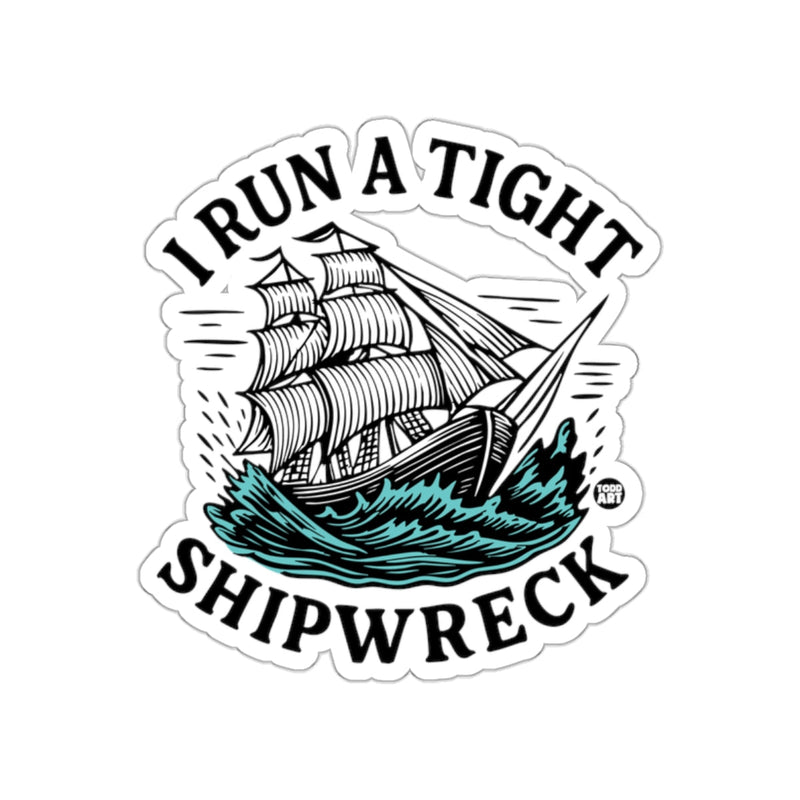 Load image into Gallery viewer, I Run a Tight Shipwreck Sticker for Seafaring Enthusiasts

