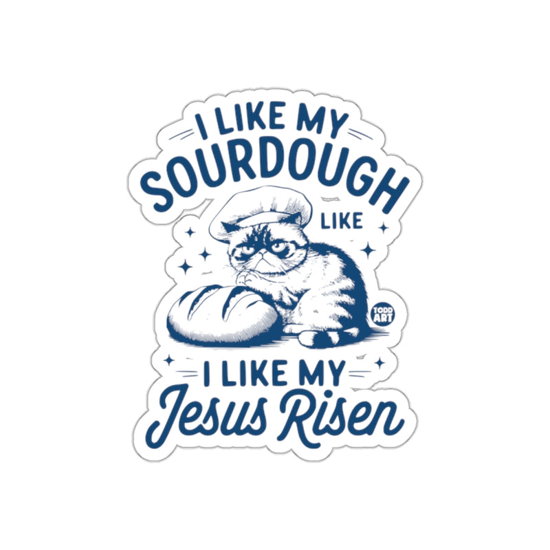 Load image into Gallery viewer, I Like My Sourdough Like I Like My Jesus Risen sticker
