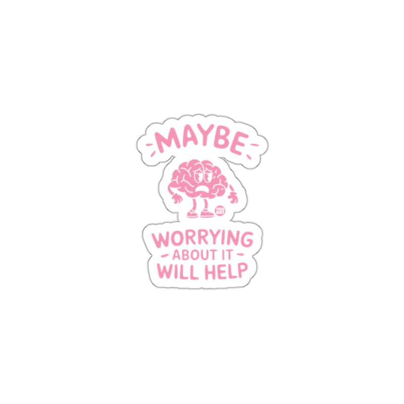 Load image into Gallery viewer, Maybe Worrying About It Will Help Sticker Design
