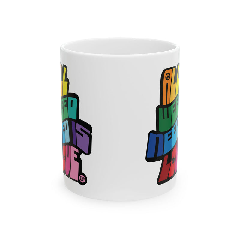 Load image into Gallery viewer, All Weed Need is Love 11oz White Mug, Cool Retro Weed Love Mug
