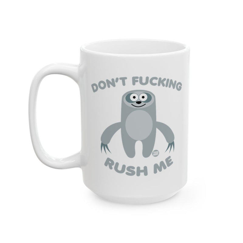 Load image into Gallery viewer, Don't Fucking Rush Me Funny Sloth Mug
