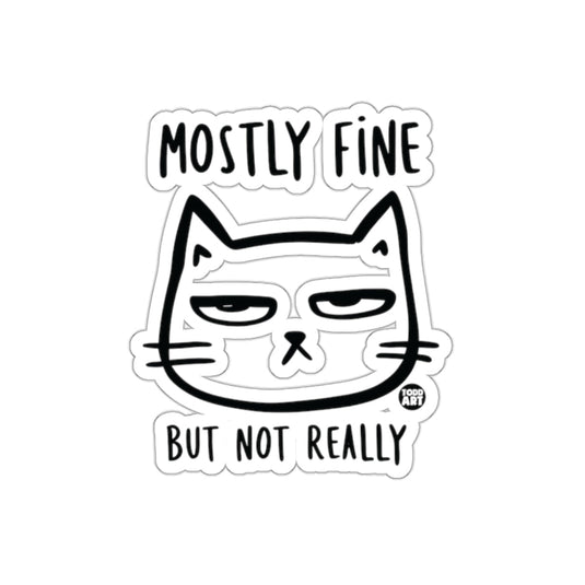 Mostly Fine But Not Really Cat Sticker for Humor