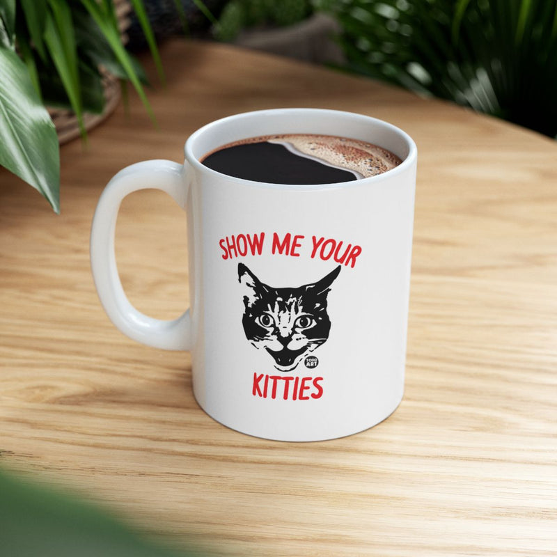 Load image into Gallery viewer, Show Me Your Kitties Coffee Mug Fun Cat Lover Gift
