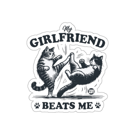 My Girlfriend Beats Me Funny Cats Sticker