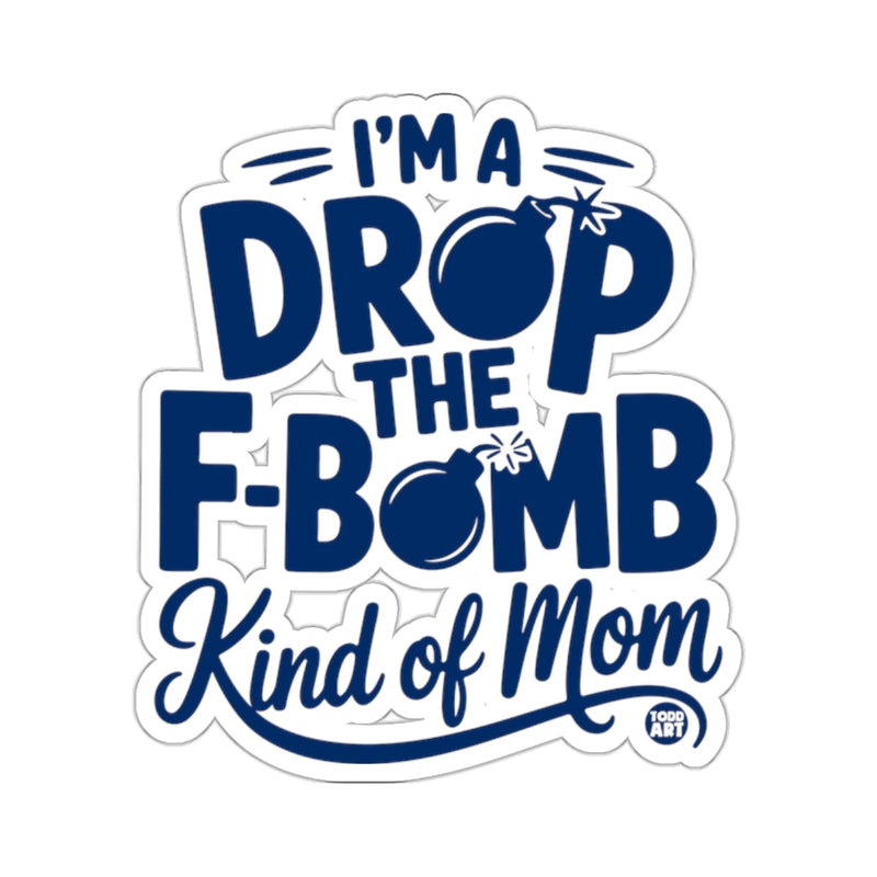 Load image into Gallery viewer, I'M A DROP THE F-BOMB Kind of Mom Funny 
