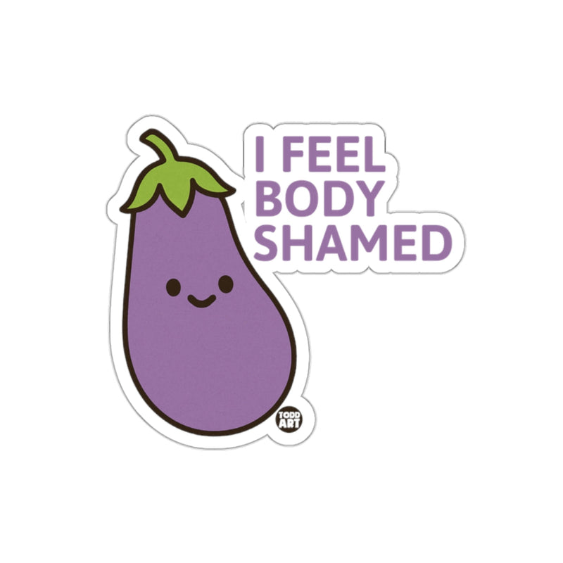 Load image into Gallery viewer, I Feel Body Shamed Eggplant Cute Sticker Product

