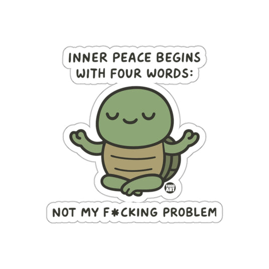 Inner Peace Four Words Not My Problem Sticker