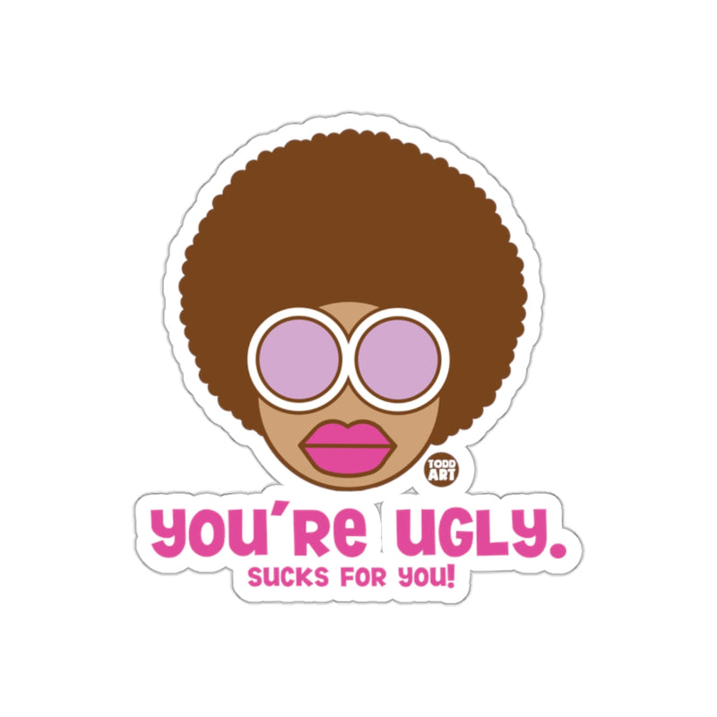 Load image into Gallery viewer, You're Ugly Sucks for You Cartoon Character Sticker
